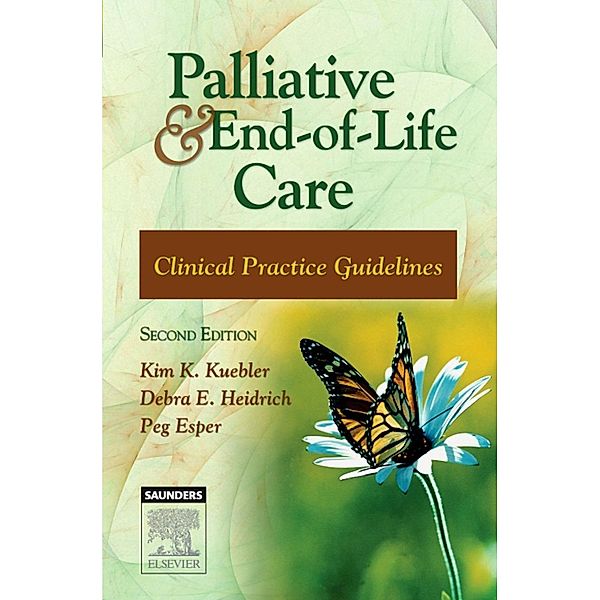 Palliative and End-of-Life Care, Kim K. Kuebler, Debra E. Heidrich, Peg Esper