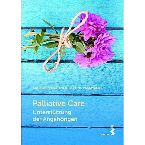 Palliative Care, Angelika Feichtner, Bettina Pusswald