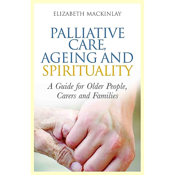 Palliative Care, Ageing and Spirituality, Elizabeth Mackinlay