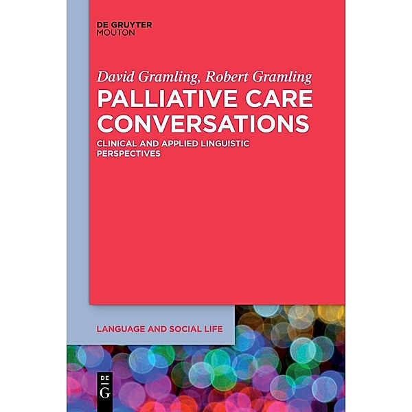 Palliative Care Conversations / Language and Social Life Bd.12, David Gramling, Robert Gramling