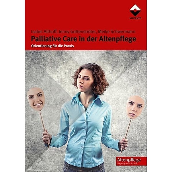 Palliative Care in der Altenpflege / Vincentz Network, Isabel Althoff, Jenny Gottenströter, Meike Schwermann