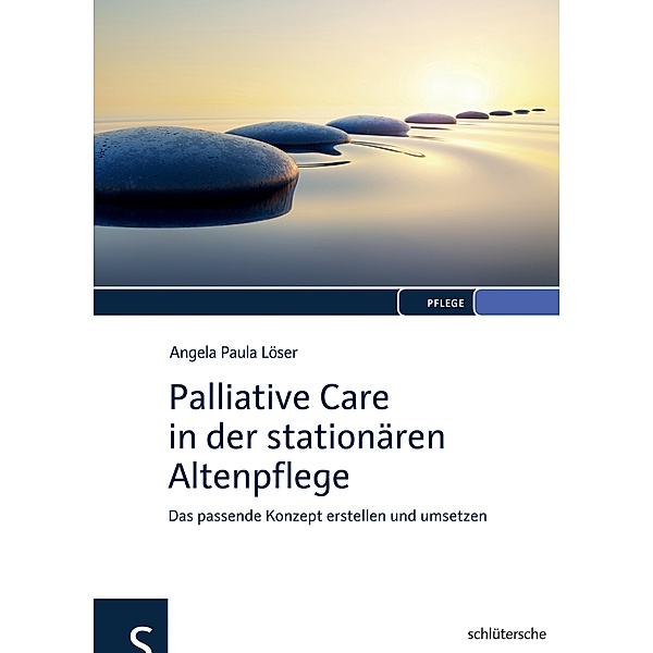 Palliative Care in der stationären Altenpflege, Angela Paula Löser