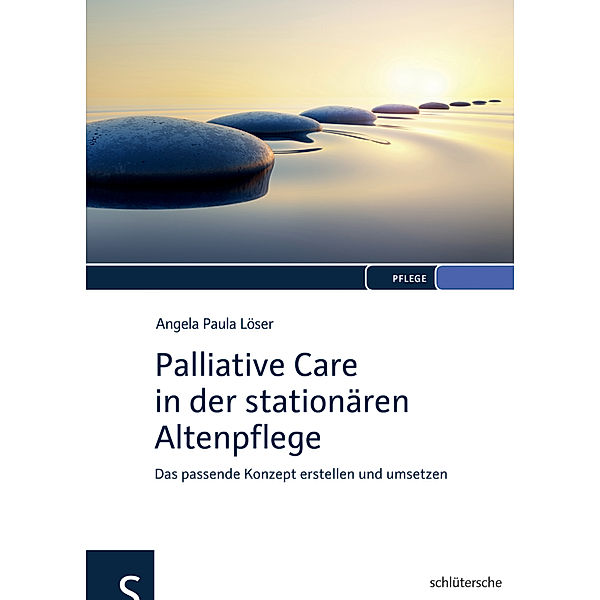 Palliative Care in der stationären Altenpflege, Angela P. Löser