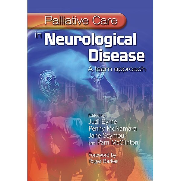 Palliative Care in Neurological Disease, Judi Byrne, Penny McNamara, Jane Seymour, Pam McClinton