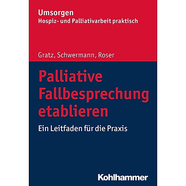 Palliative Fallbesprechung etablieren, Margit Gratz, Meike Schwermann, Traugott Roser