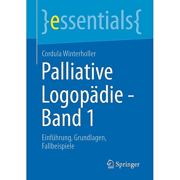Palliative Logopädie - Band 1 / essentials, Cordula Winterholler