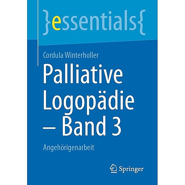 Palliative Logopädie - Band 3 / essentials, Cordula Winterholler