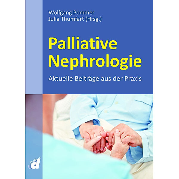 Palliative Nephrologie, Wolfgang Pommer, Julia Thumfart