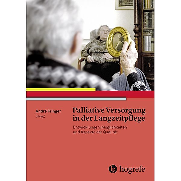 Palliative Versorgung in der Langzeitpflege, André Fringer