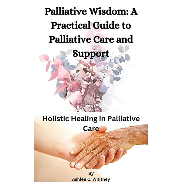Palliative Wisdom, Ashlee C. Whitney