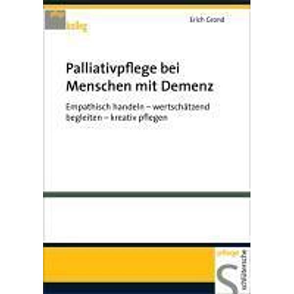 Palliativpflege bei Menschen mit Demenz / PFLEGE kolleg, Erich Grond