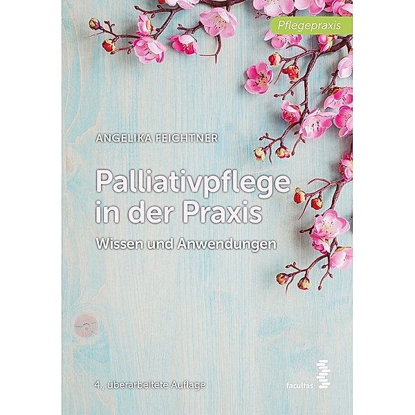 Palliativpflege in der Praxis, Angelika Feichtner