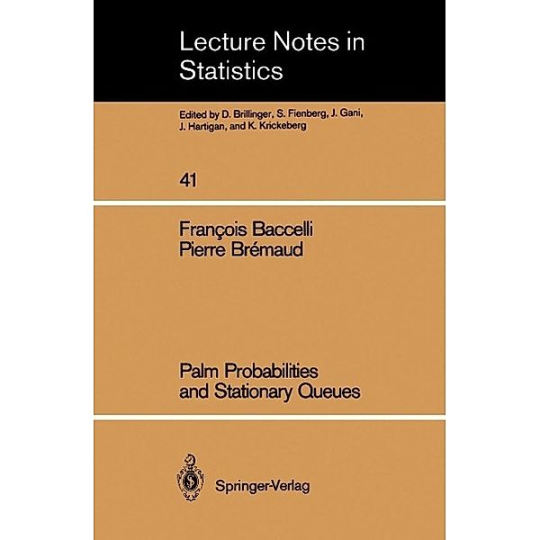 Palm Probabilities and Stationary Queues / Lecture Notes in Statistics Bd.41, Francois Baccelli, Pierre Bremaud