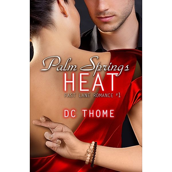 Palm Springs Heat (Fast Lane Romance #1), DC Thome