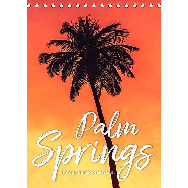 Palm Springs - Immer der Sonne nach. (Tischkalender 2022 DIN A5 hoch), SF