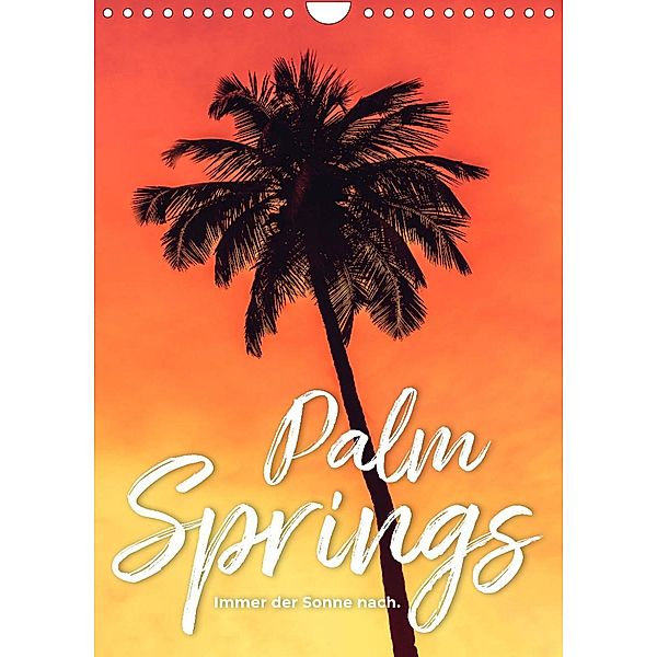 Palm Springs - Immer der Sonne nach. (Wandkalender 2022 DIN A4 hoch), SF