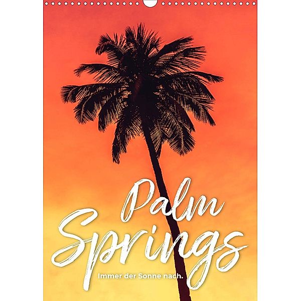 Palm Springs - Immer der Sonne nach. (Wandkalender 2022 DIN A3 hoch), SF