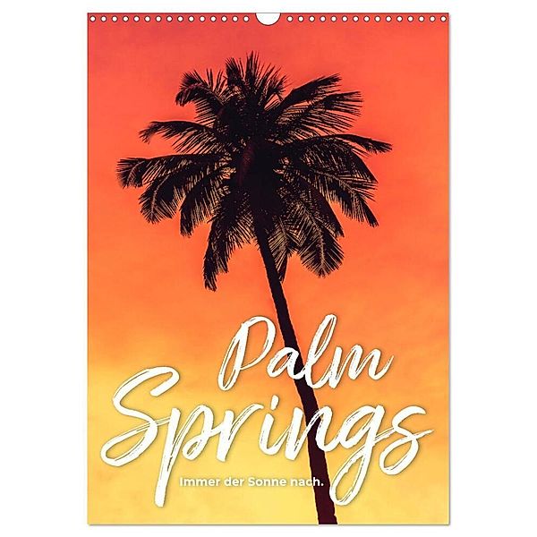 Palm Springs - Immer der Sonne nach. (Wandkalender 2024 DIN A3 hoch), CALVENDO Monatskalender, Happy Monkey