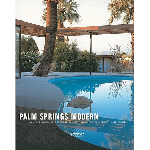 Palm Springs Modern, Adele Cygelman, Joseph Rosa, David Glomb