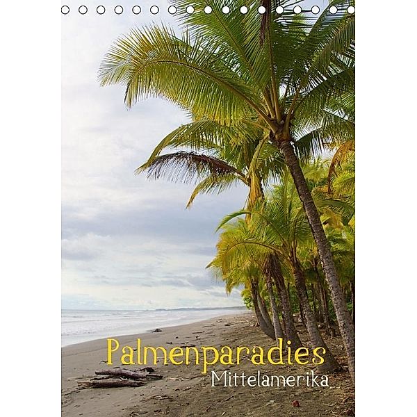 Palmenparadies - Mittelamerika (Tischkalender 2017 DIN A5 hoch), M. Polok, k.A. M.Polok