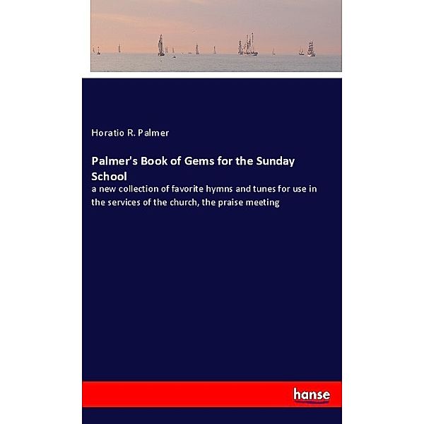 Palmer's Book of Gems for the Sunday School, Horatio R. Palmer