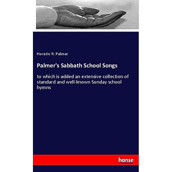 Palmer's Sabbath School Songs, Horatio R. Palmer