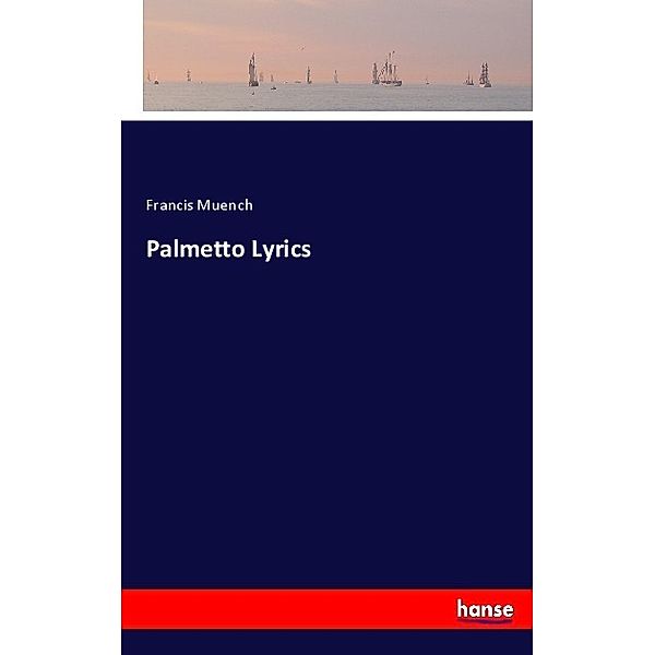 Palmetto Lyrics, Francis Muench