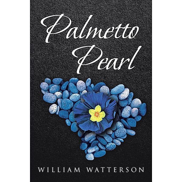 Palmetto Pearl / Christian Faith Publishing, Inc., William Watterson