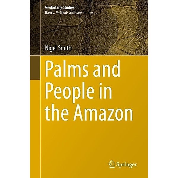 Palms and People in the Amazon / Geobotany Studies, Nigel Smith