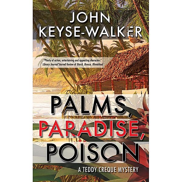 Palms, Paradise, Poison / A Teddy Creque Mystery Bd.3, John Keyse-Walker