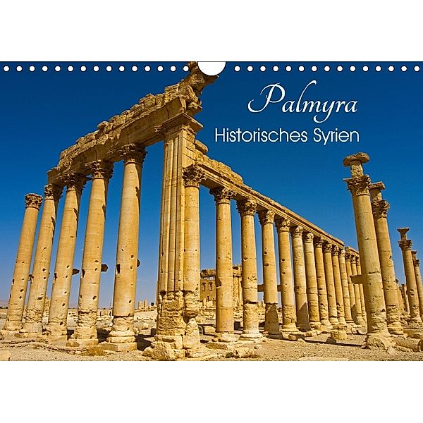 Palmyra - Historisches Syrien (Wandkalender 2018 DIN A4 quer) Dieser erfolgreiche Kalender wurde dieses Jahr mit gleiche, Ingo Paszkowsky