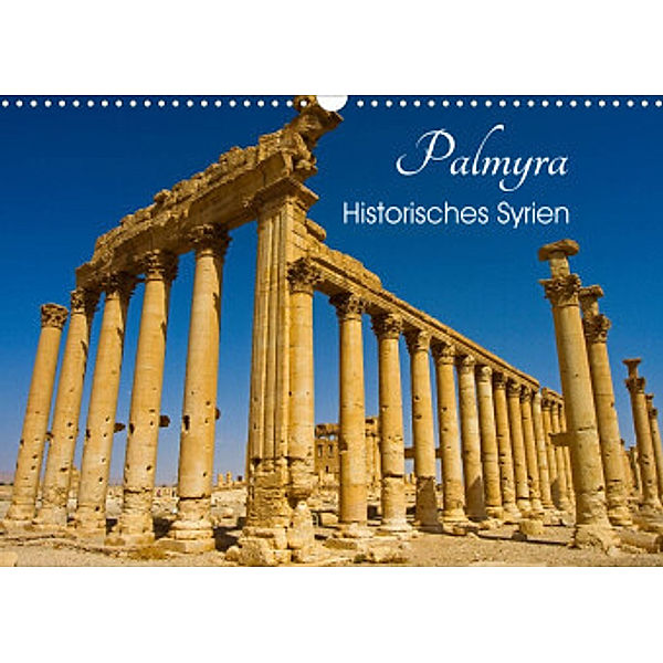 Palmyra - Historisches Syrien (Wandkalender 2022 DIN A3 quer), Ingo Paszkowsky