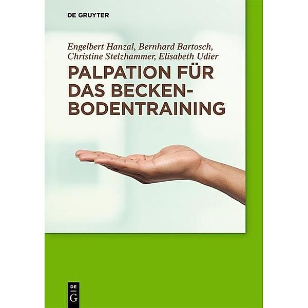 Palpation für das Beckenbodentraining, Engelbert Hanzal, Bernhard Bartosch, Christine Stelzhammer, Elisabeth Udier