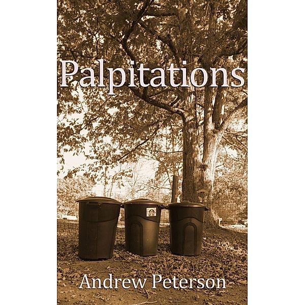 Palpitations, Andrew Peterson