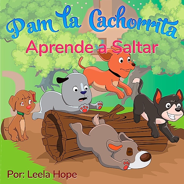 Pam la Cachorrita Aprende a Saltar (Libros para ninos en español [Children's Books in Spanish)) / Libros para ninos en español [Children's Books in Spanish), Leela Hope