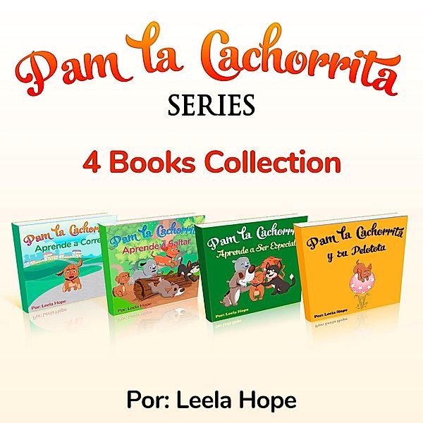 Pam La Cachorrita Serie de Cuatro Libros (Libros para ninos en español [Children's Books in Spanish)) / Libros para ninos en español [Children's Books in Spanish), Leela Hope