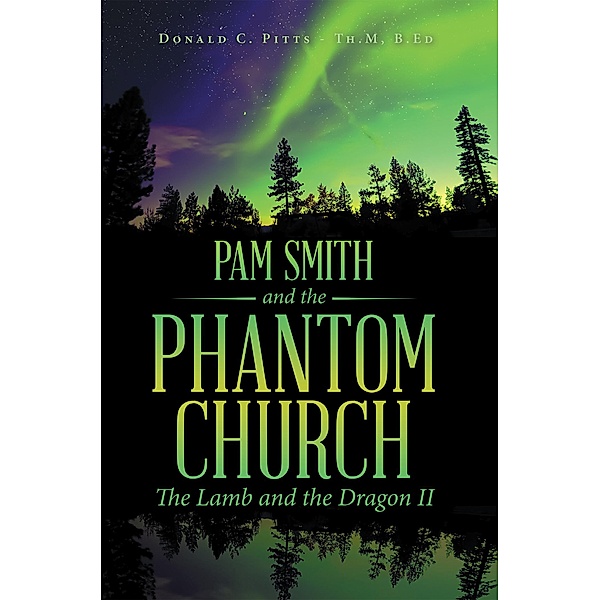 Pam Smith and the Phantom Church, Donald C. Pitts Th. M B. Ed