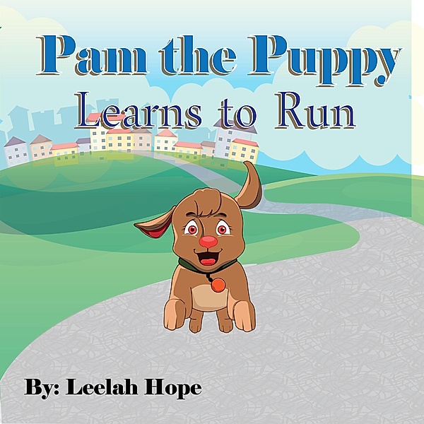 Pam the Puppy Learns to Run (Bedtime children's books for kids, early readers) / Bedtime children's books for kids, early readers, Leela Hope