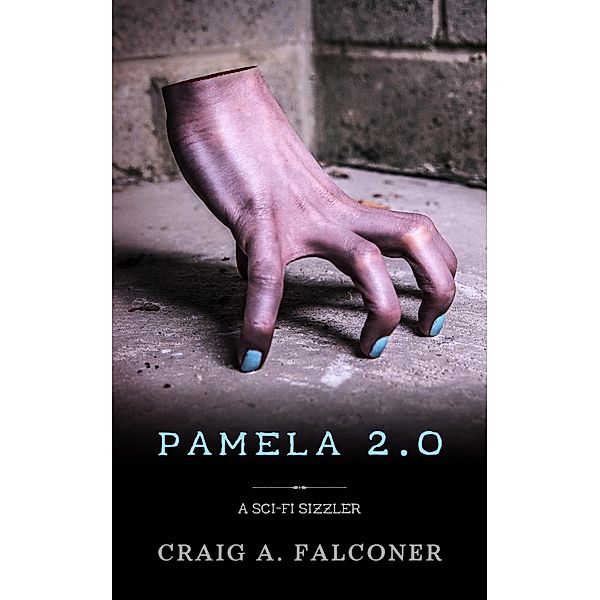 Pamela 2.0 (Sci-Fi Sizzlers, #12) / Sci-Fi Sizzlers, Craig A. Falconer