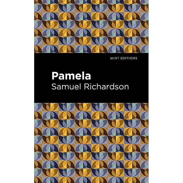 Pamela, or Virtue Rewarded / Mint Editions (Literary Fiction), Samuel Richardson