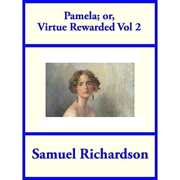 Pamela; or, Virtue Rewarded Volume 2, Samuel Richardson