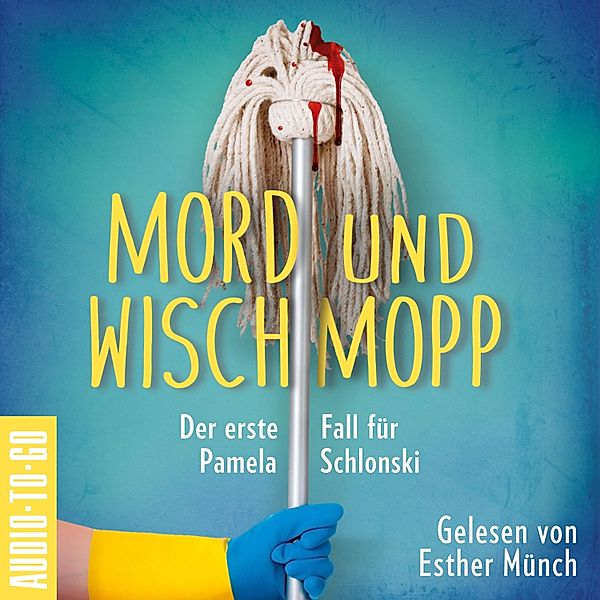 Pamela Schlonski ermittelt - 1 - Mord und Wischmopp - Pamela Schlonskis erster Fall, Mirjam Munter