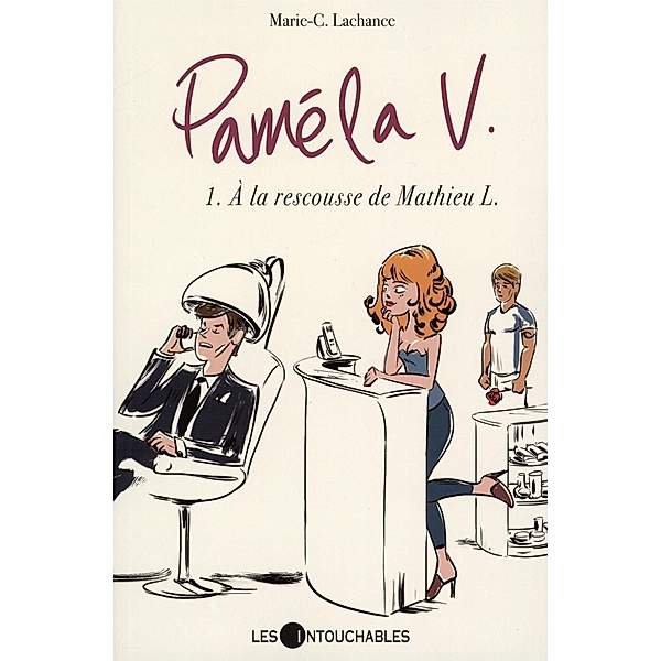 Pamela V. 01 : A la rescousse de Mathieu L. / LES INTOUCHABLES, Marie-C. Lachance Marie-C. Lachance
