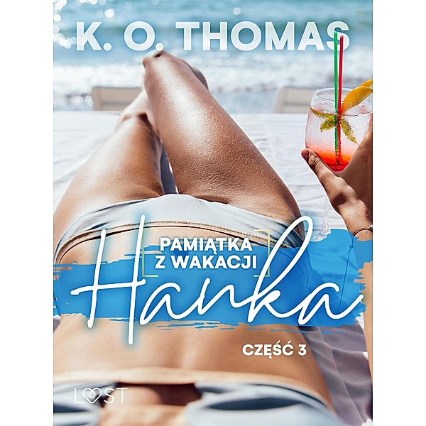 Pamiatka z wakacji 3: Hanka - seria erotyczna / Pamiatka z wakacji Bd.3, K. O. Thomas