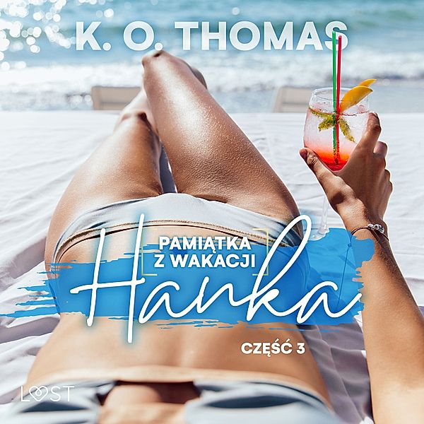 Pamiątka z wakacji - 3 - Pamiątka z wakacji 3: Hanka – seria erotyczna, K. O. Thomas