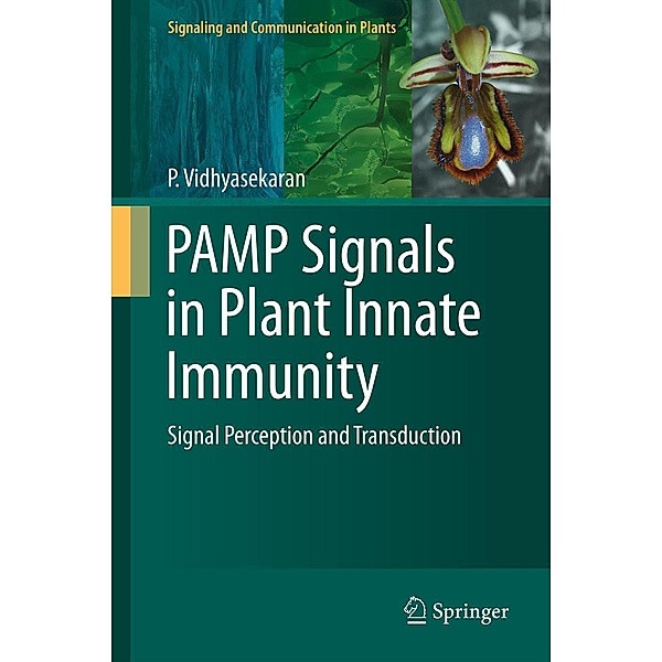 PAMP Signals in Plant Innate Immunity / Signaling and Communication in Plants Bd.21, P. Vidhyasekaran