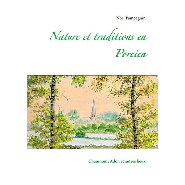 Pampagnin, N: Nature et traditions en Porcien, Noël Pampagnin