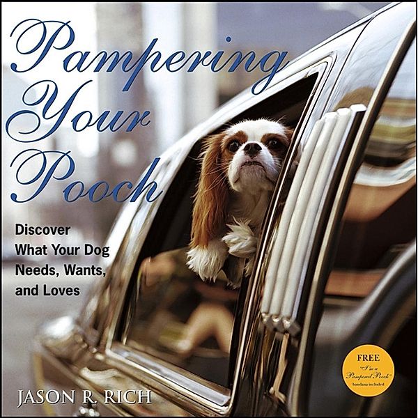 Pampering Your Pooch, Jason R. Rich