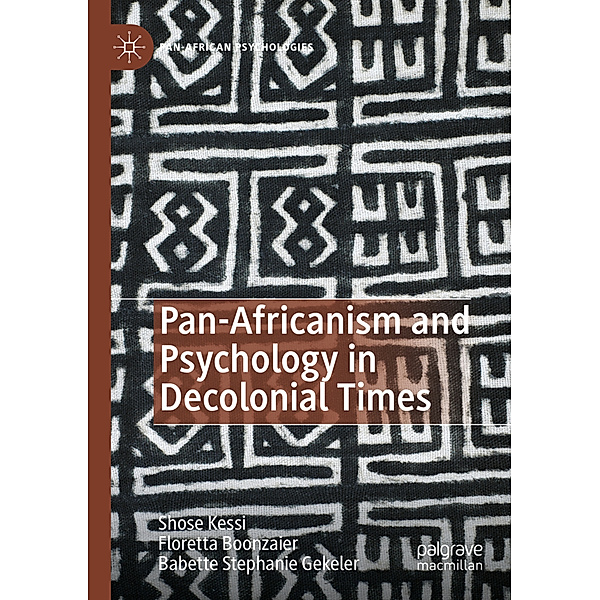 Pan-Africanism and Psychology in Decolonial Times, Shose Kessi, Floretta Boonzaier, Babette Stephanie Gekeler