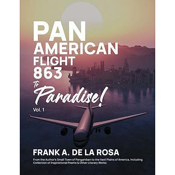 Pan American Flight #863 to Paradise! 2nd Edition Vol. 1 / Authorunit, Frank De La Rosa